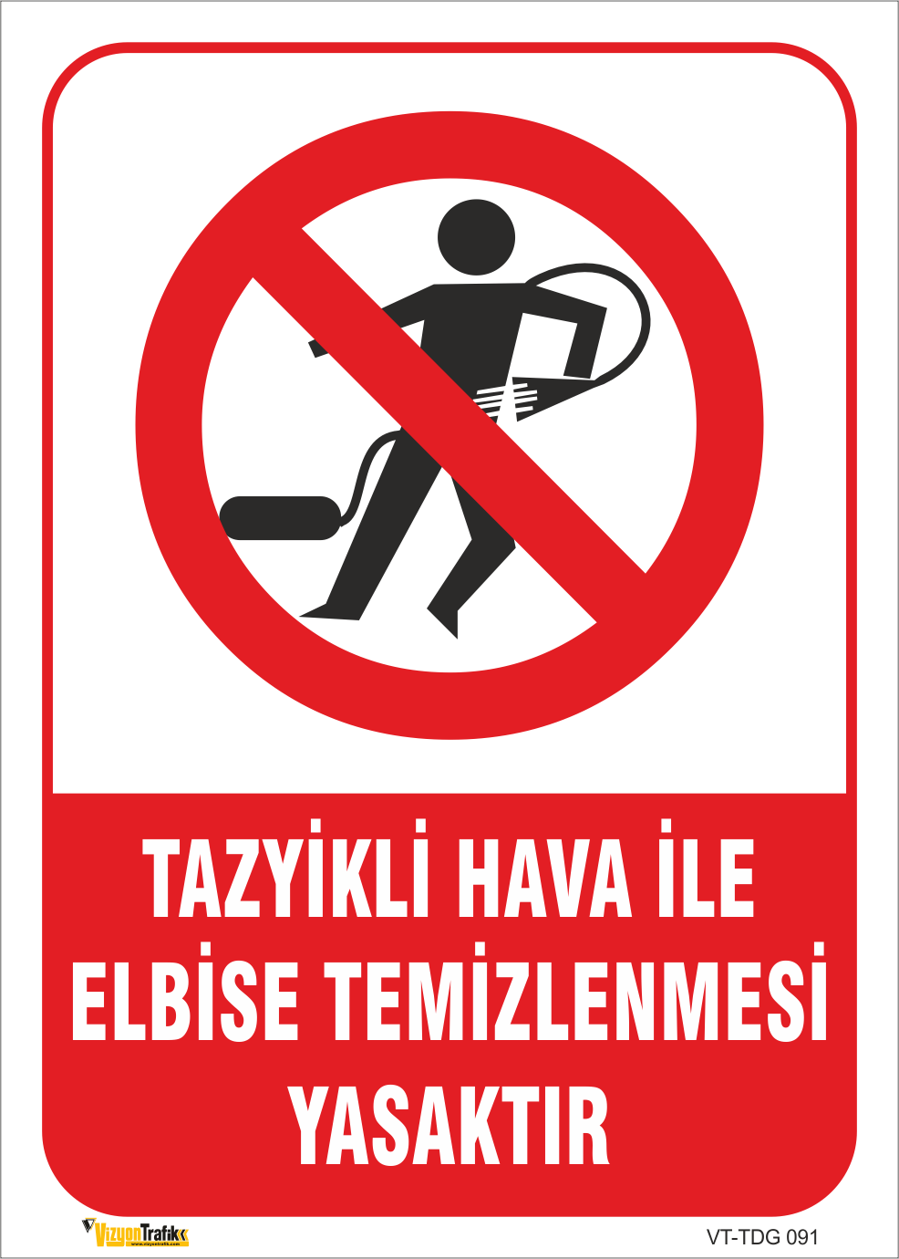 TAZYİKLİ HAVA İLE ELBİSE TEMİZLENMESİ YASAKTIR LEVHASI